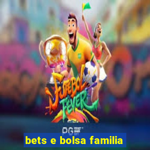 bets e bolsa familia